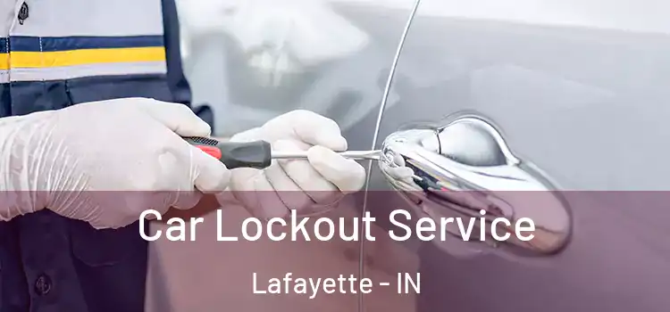 Car Lockout Service Lafayette - IN