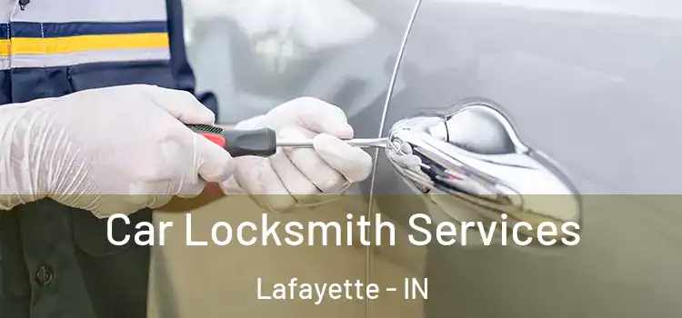 Car Locksmith Services Lafayette - IN