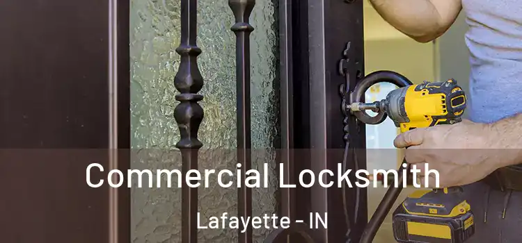  Commercial Locksmith Lafayette - IN