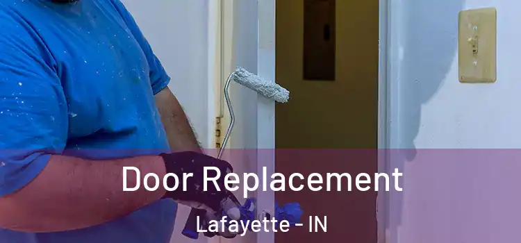 Door Replacement Lafayette - IN
