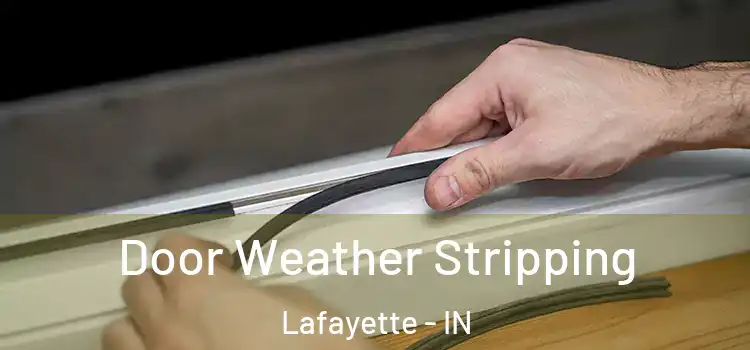Door Weather Stripping Lafayette - IN