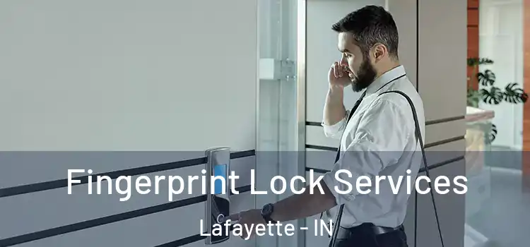 Fingerprint Lock Services Lafayette - IN