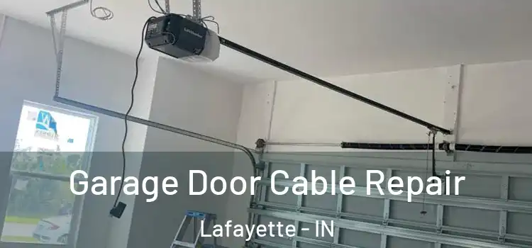  Garage Door Cable Repair Lafayette - IN