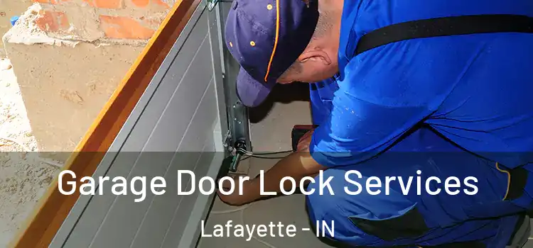 Garage Door Lock Services Lafayette - IN