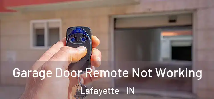  Garage Door Remote Not Working Lafayette - IN