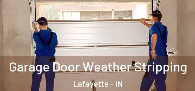  Garage Door Weather Stripping Lafayette - IN