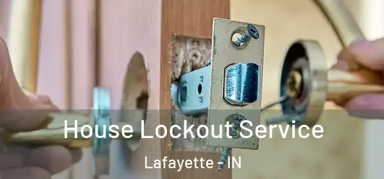 House Lockout Service Lafayette - IN