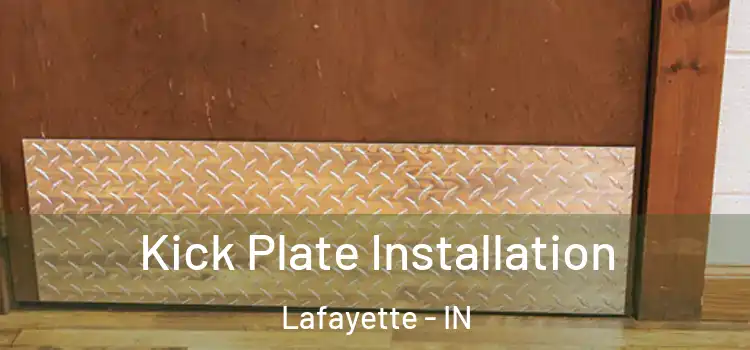 Kick Plate Installation Lafayette - IN