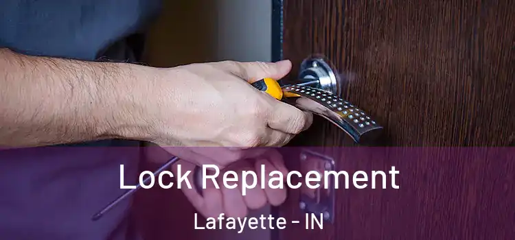 Lock Replacement Lafayette - IN