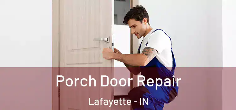  Porch Door Repair Lafayette - IN
