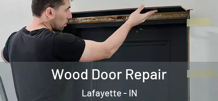 Wood Door Repair Lafayette - IN